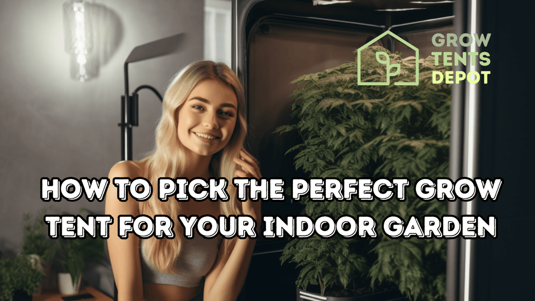 Woman smiling next to indoor grow tent with plants, text overlay "How to Pick the Perfect Grow Tent for Your Indoor Garden".