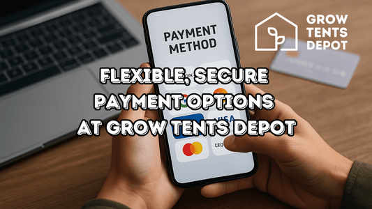 Flexible, Secure Payment Options at Grow Tents Depot