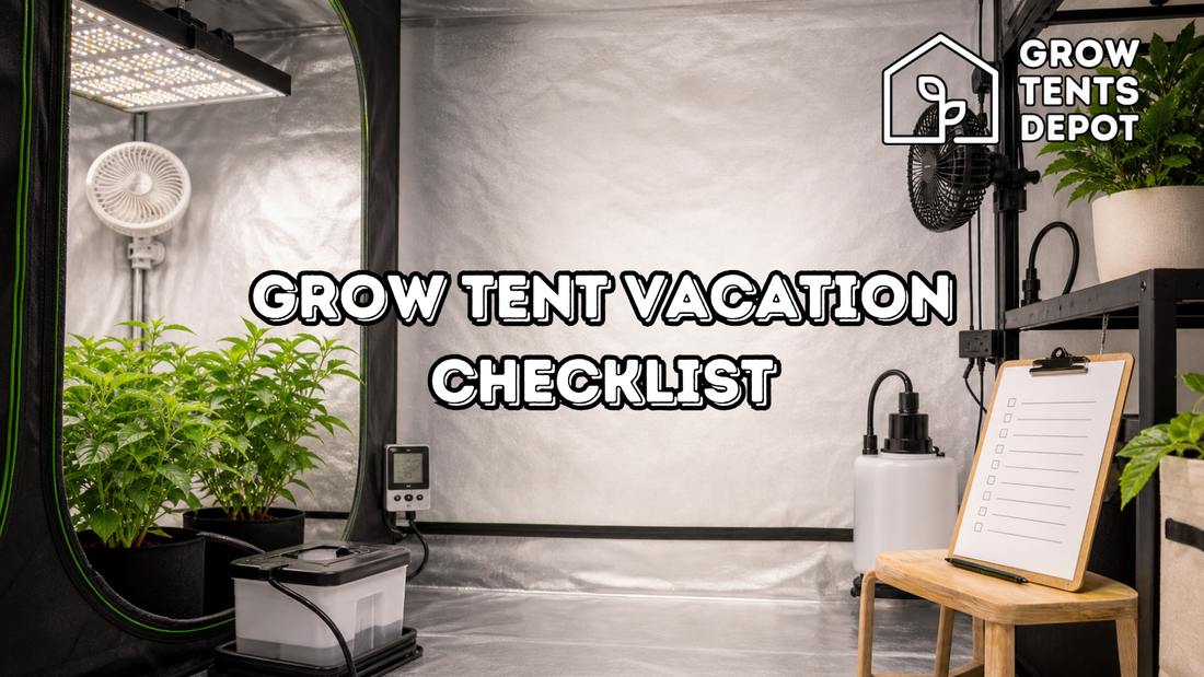 Grow tent vacation checklist with automated watering timer airflow and travel prep setup