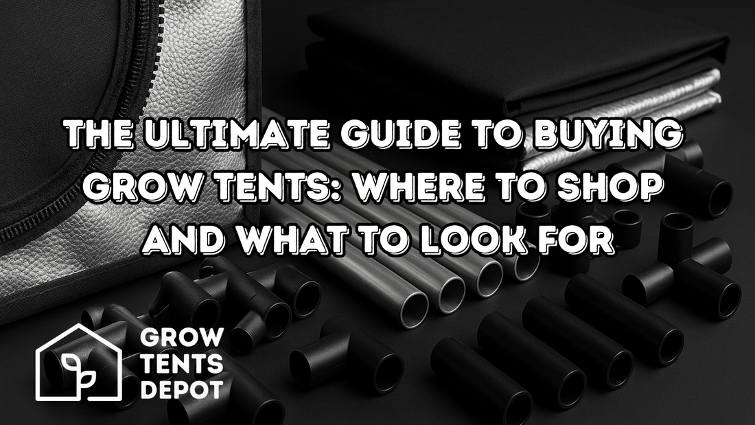 The Ultimate Guide to Buying Grow Tents: Where to Shop and What to Look For