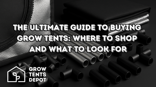 The Ultimate Guide to Buying Grow Tents: Where to Shop and What to Look For