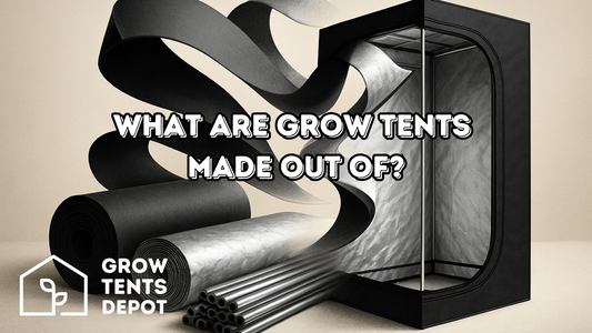 What are Grow Tents Made Out Of?