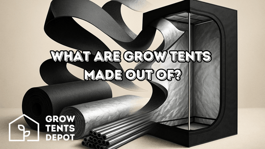 What are Grow Tents Made Out Of?