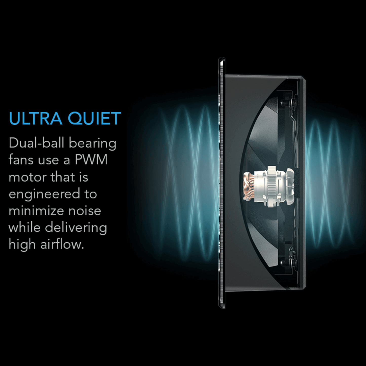 Ultra quiet dual-ball bearing fan with PWM motor, minimizing noise while maximizing airflow in AC Infinity AIRFRAME T7-N system.