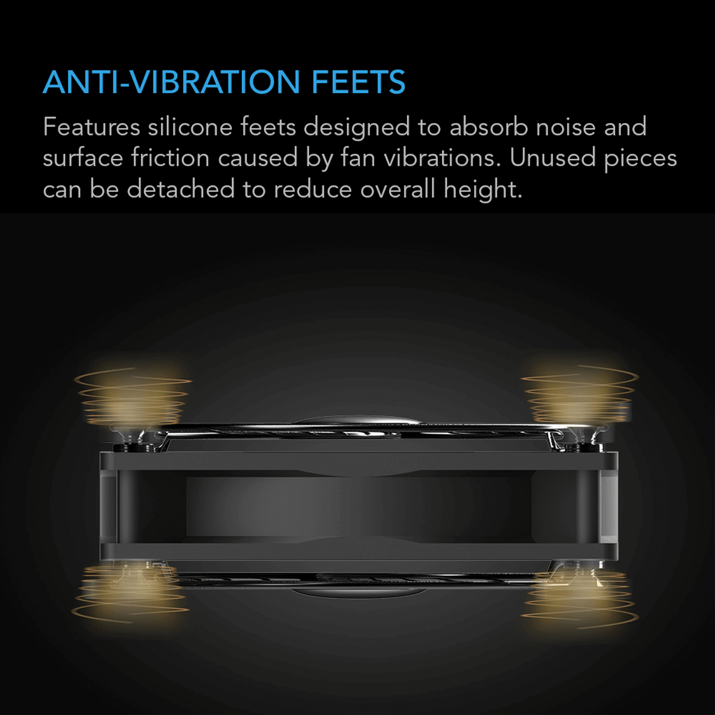 AC Infinity fan with silicone anti-vibration feet to reduce noise and friction, featuring removable pieces for varied height adjustment.